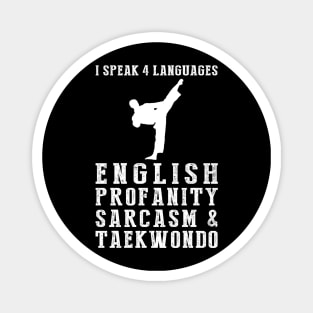 Kicking Up Humor! Funny '4 Languages' Sarcasm Taekwondo Tee & Hoodie Magnet